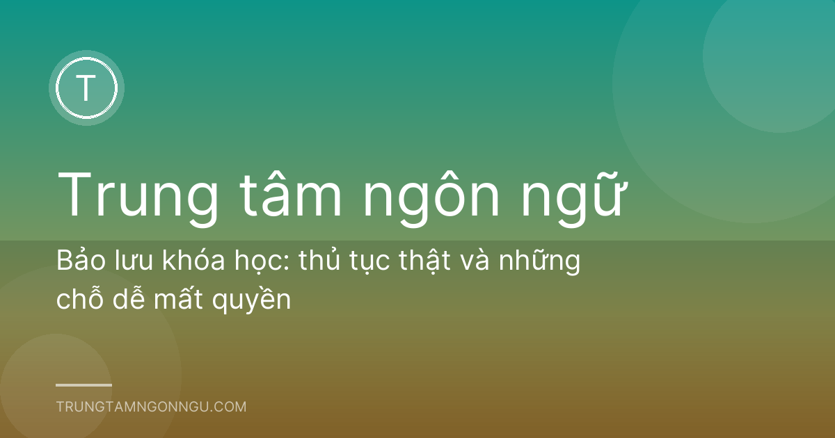 Bảo lưu khóa học: thủ tục thật và những chỗ dễ mất quyền